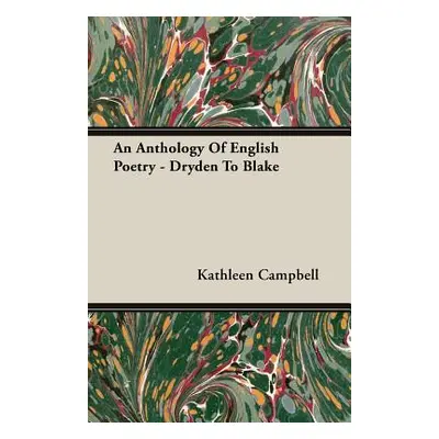 "An Anthology Of English Poetry - Dryden To Blake" - "" ("Campbell Kathleen")