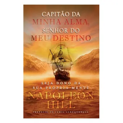 Capito da Minha Alma, Senhor do meu Destino (Hill Napoleon)