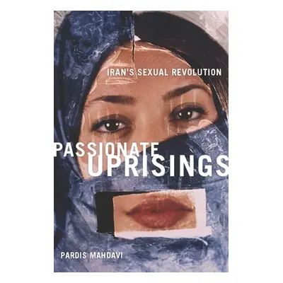 "Passionate Uprisings: Iran's Sexual Revolution" - "" ("Mahdavi Pardis")