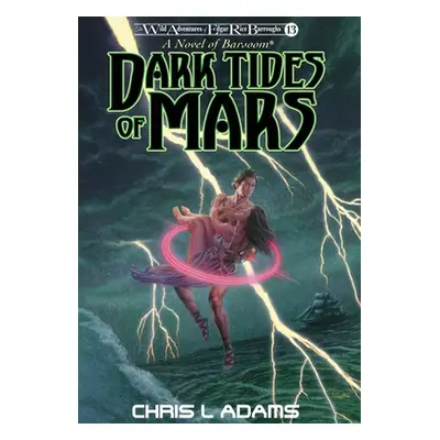 "Dark Tides of Mars: A Novel of Barsoom (The Wild Adventures of Edgar Rice Burroughs, Book 13)" 