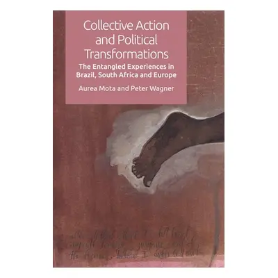 "Collective Action and Political Transformations: The Entangled Experiences in Brazil, South Afr