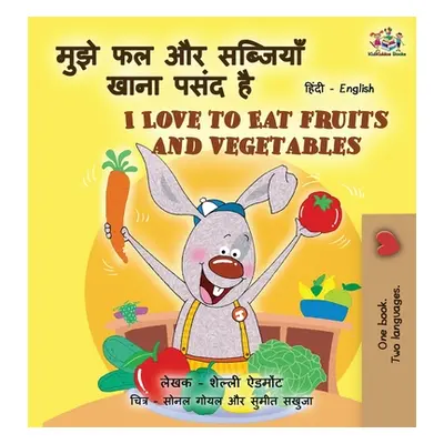 "I Love to Eat Fruits and Vegetables (Hindi English Bilingual Books for Kids)" - "" ("Admont She