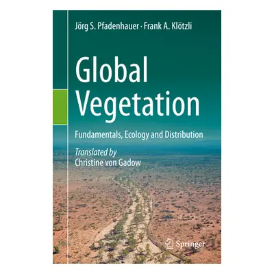 "Global Vegetation: Fundamentals, Ecology and Distribution" - "" ("Pfadenhauer Jrg S.")