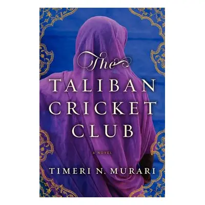 "The Taliban Cricket Club" - "" ("Murari Timeri N.")