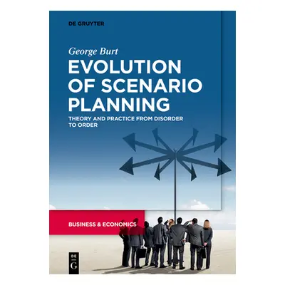 "Evolution of Scenario Planning" - "" ("Burt George")