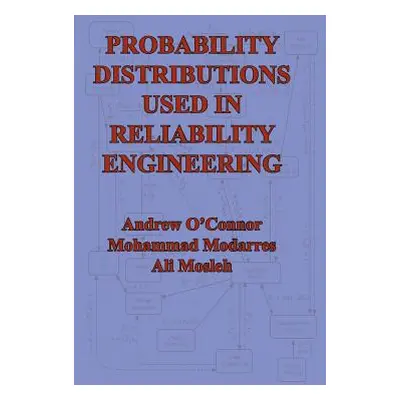 "Probability Distributions Used in Reliability Engineering" - "" ("O'Connor Andrew N.")