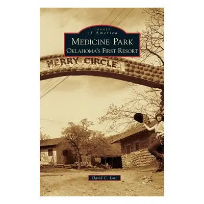 "Medicine Park: Oklahoma's First Resort" - "" ("Lott David C.")