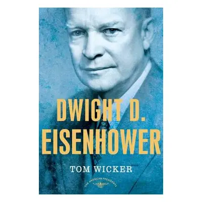 "Dwight D. Eisenhower: The American Presidents Series: The 34th President, 1953-1961" - "" ("Wic