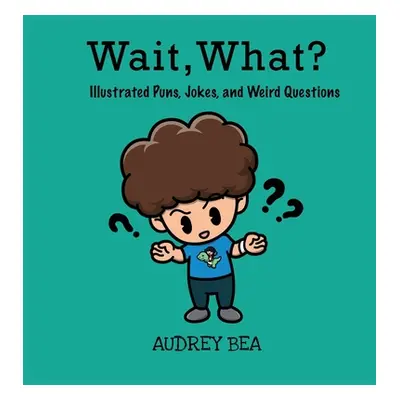 "Wait, What?" - "" ("Bea Audrey")