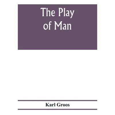 "The play of man" - "" ("Groos Karl")