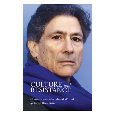 "Culture and Resistance" - "" ("Said Edward W.")