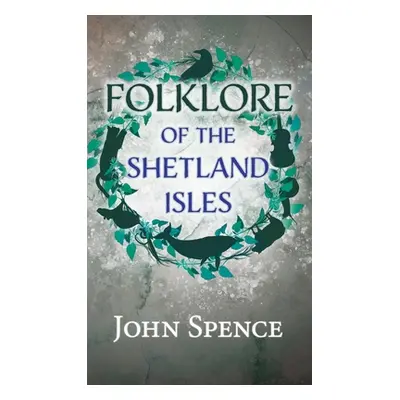 "Folklore of the Shetland Isles" - "" ("Spence John")