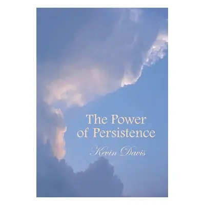 "The Power of Persistence" - "" ("Davis Kevin")