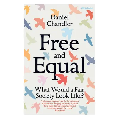 "Free and Equal" - "What Would a Fair Society Look Like?" ("Chandler Daniel")