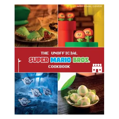 "The Unofficial Super Mario Cookbook" - "" ("Grimm Tom")