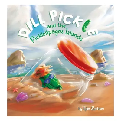 "Dill Pickle and the Picklepagos Islands" - "" ("Barham Tyler")