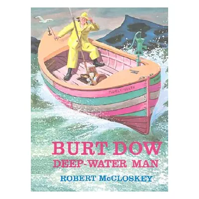 "Burt Dow, Deep-Water Man" - "" ("McCloskey Robert")