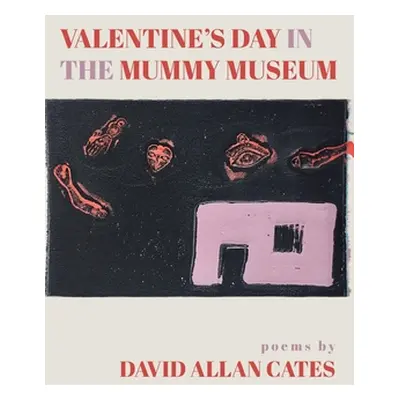 "Valentine's Day in the Mummy Museum" - "" ("Cates David Allan")