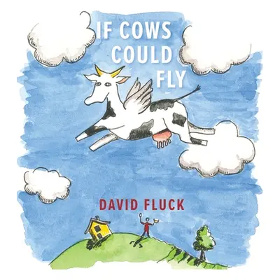 "If Cows Could Fly" - "" ("Fluck David")