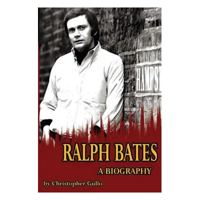 "Ralph Bates A Biography" - "" ("Gullo Christopher")