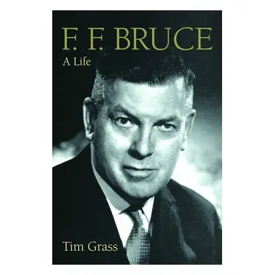 "F. F. Bruce: A Life" - "" ("Grass Tim")