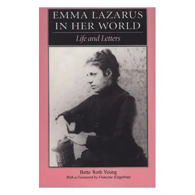 "Emma Lazarus in Her World: Life and Letters" - "" ("Young Bette Roth")