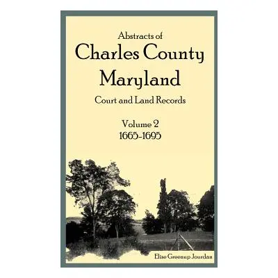 "Abstracts of Charles County, Maryland Court and Land Records: Volume 2: 1665-1695" - "" ("Jourd