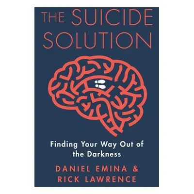 "The Suicide Solution: Finding Your Way Out of the Darkness" - "" ("Emina Daniel")