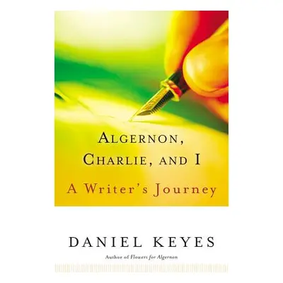 "Algernon, Charlie, and I: A Writer's Journey" - "" ("Keyes Daniel")