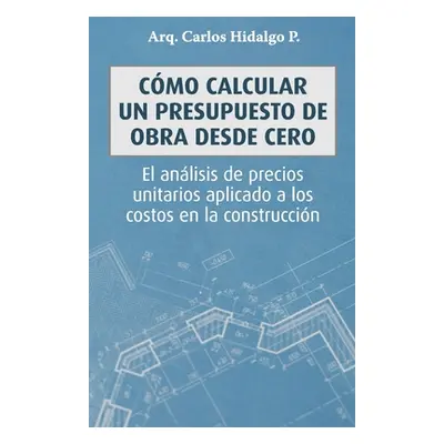 "Cmo calcular un presupuesto de obra desde cero: El anlisis de precios unitarios aplicado a los 