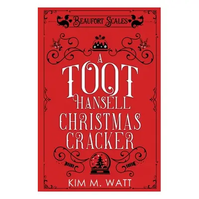 "A Toot Hansell Christmas Cracker: A Beaufort Scales Christmas Collection" - "" ("Watt Kim M.")