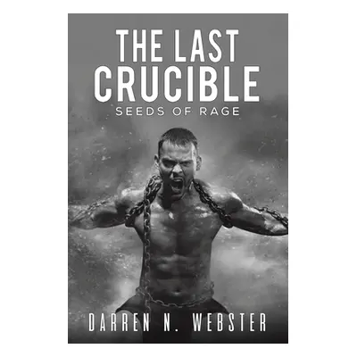 "The Last Crucible" - "" ("Webster Darren N.")