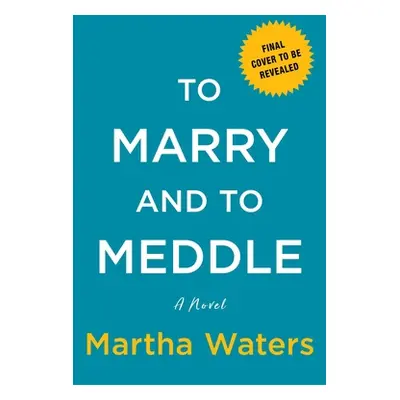 "To Marry and to Meddle: A Novelvolume 3" - "" ("Waters Martha")