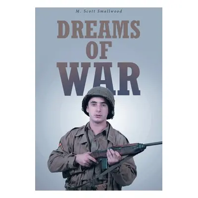 "Dreams of War" - "" ("Smallwood M. Scott")