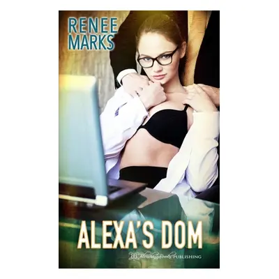 "Alexa's Dom" - "" ("Marks Renee")