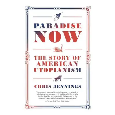 "Paradise Now: The Story of American Utopianism" - "" ("Jennings Chris")