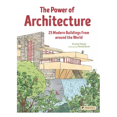 "The Power of Architecture: 25 Modern Buildings from Around the World" - "" ("Roeder Annette")