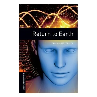 "Oxford Bookworms Library: Level 2:: Return to Earth" - "" ("Christopher John")