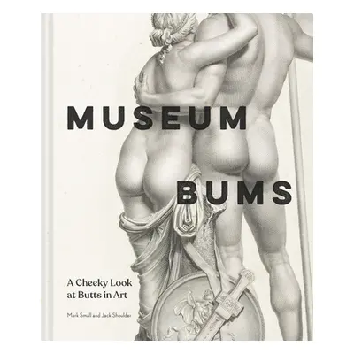 "Museum Bums: A Cheeky Look at Butts in Art" - "" ("Small Mark")