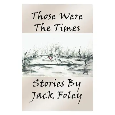 "Those Were the Times" - "" ("Foley Jack")