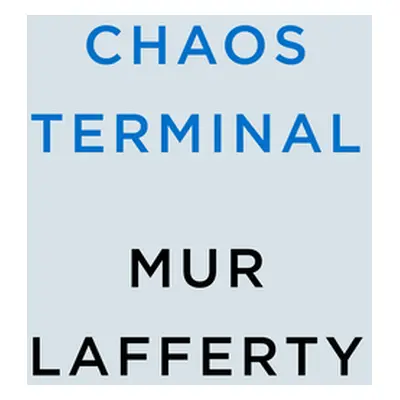 "Chaos Terminal" - "" ("Lafferty Mur")