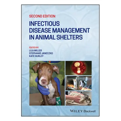 "Infectious Disease Management in Animal Shelters" - "" ("Miller Lila")