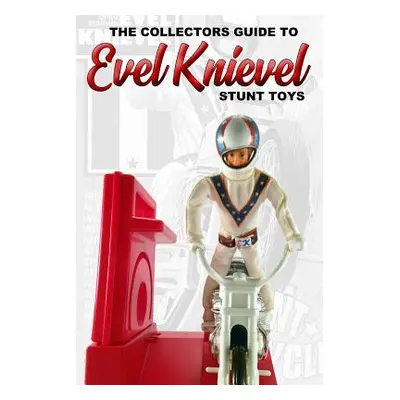 "Collectors Guide To Evel Knievel Stunt Toys" - "" ("Sluice")