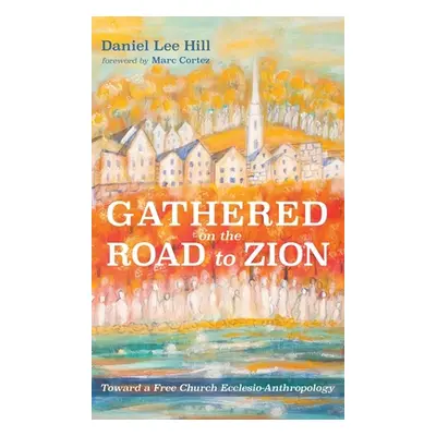 "Gathered on the Road to Zion" - "" ("Hill Daniel Lee")