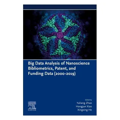 "Big Data Analysis of Nanoscience Bibliometrics, Patent, and Funding Data (2000-2019)" - "" ("Zh