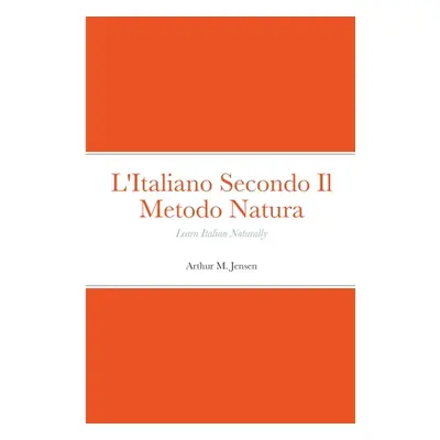 "L'Italiano Secondo Il Metodo Natura: Learn Italian Naturally" - "" ("Jensen Arthur")