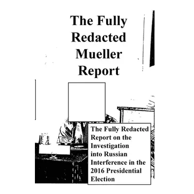 "The Fully Redacted Mueller Report" - "" ("Cox James Earl")