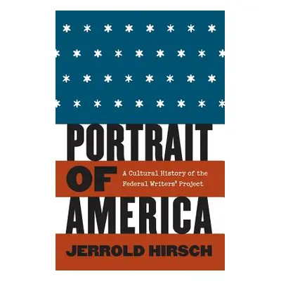 "Portrait of America: A Cultural History of the Federal Writers' Project" - "" ("Hirsch Jerrold"