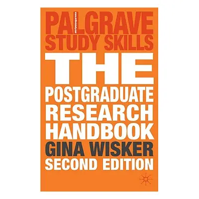 "The Postgraduate Research Handbook: Succeed with Your Ma, Mphil, Edd and PhD" - "" ("Wisker Gin