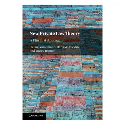 "New Private Law Theory: A Pluralist Approach" - "" ("Grundmann Stefan")